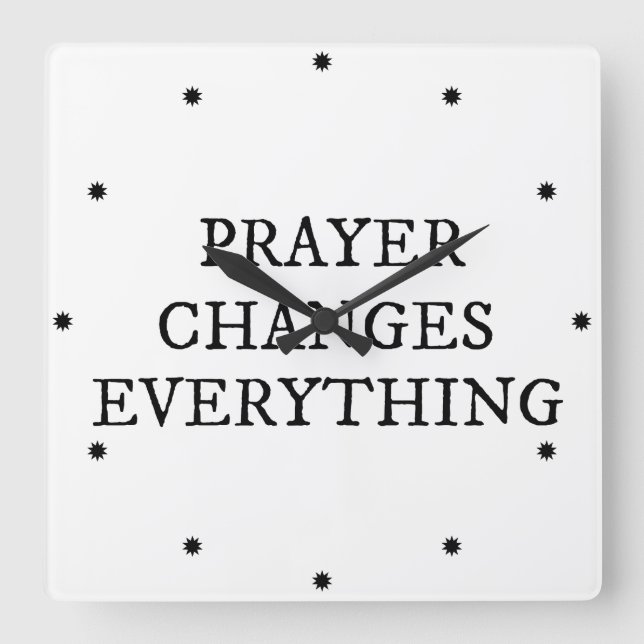 Prayer Changes Everything Christian Quote Square Wall Clock (Front)