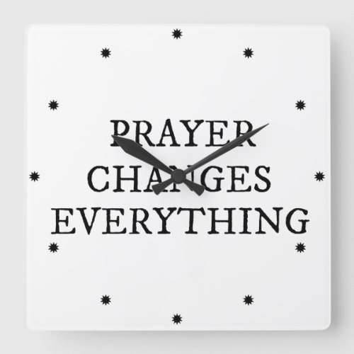 Prayer Changes Everything Christian Quote Square Wall Clock