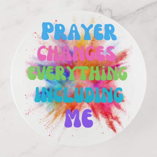 Prayer Changes Everything Color Splash Trinket Tray