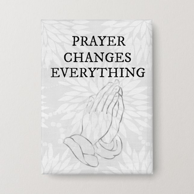 Prayer Changes Everything Faith Button (Front)