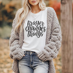 Prayer Changes Things Christian Faith Quote T-Shirt