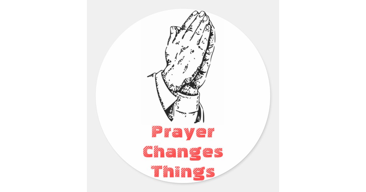 Prayer Changes Things Classic Round Sticker | Zazzle