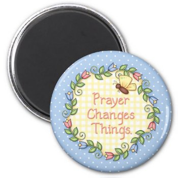 "prayer Changes Things" Magnet by BaZooples at Zazzle
