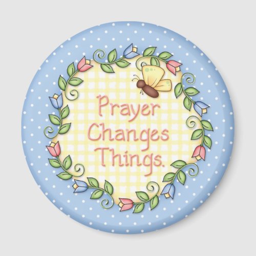 Prayer Changes Things Magnet