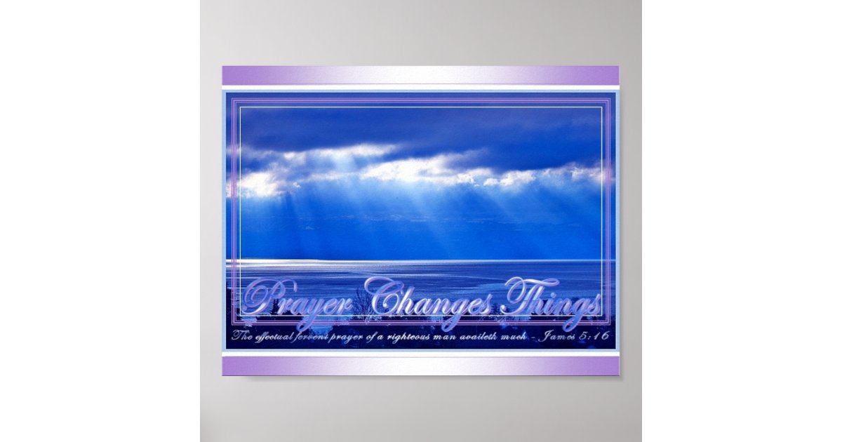 Prayer Changes Things Poster | Zazzle