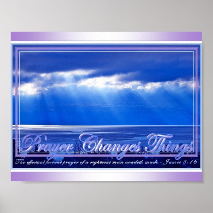 Prayer Changes Things Posters