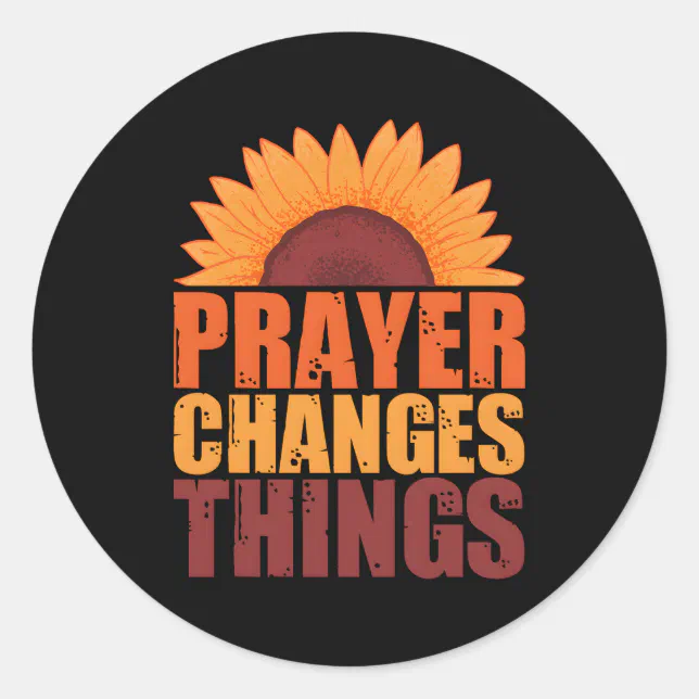 Prayer Changes Things Pray Intercessory Prayer Classic Round Sticker ...