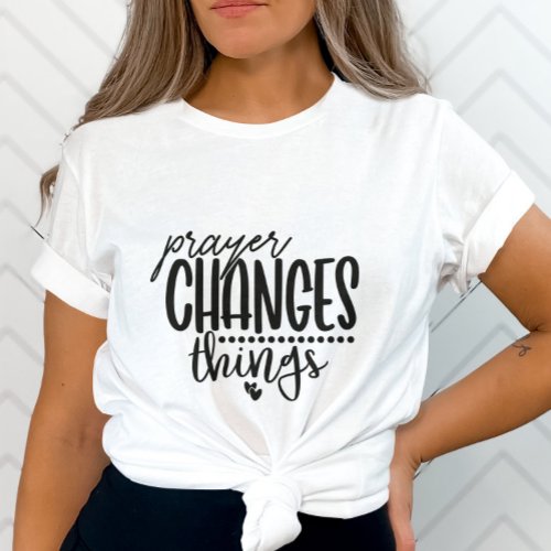 Prayer Changes Things with Heart Design T_Shirt