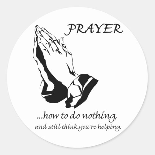 Prayer How to Do Nothing Classic Round Sticker
