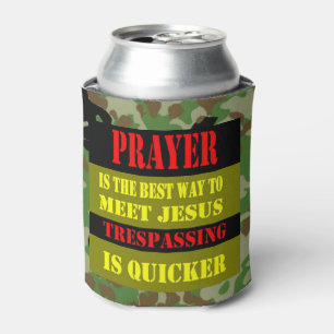 PRAYER IS THE BEST WAY TO MEET JESUS CAN COOLER