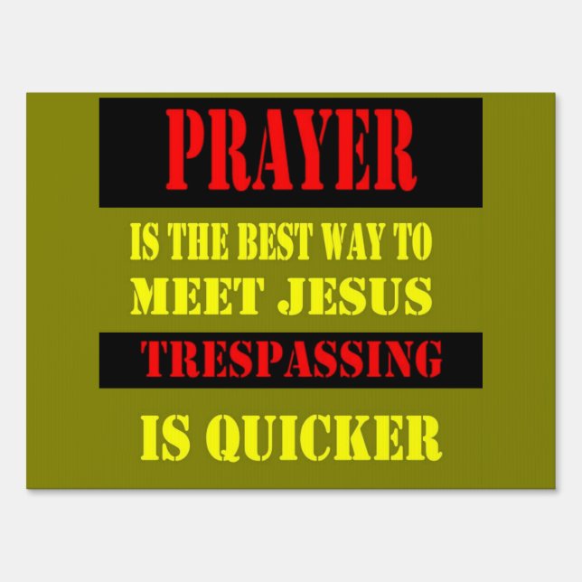 PRAYER IS THE BEST WAY TO MEET JESUS SIGN (Front)