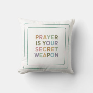 Prayer Is Your Secret Weapon Throw Pillow