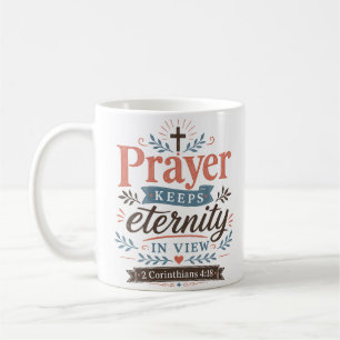 Prayer Keeps Eternity In View Christian Quote Coffee Mug