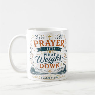 Prayer Lifts What Weighs Down Christian Quote Coffee Mug