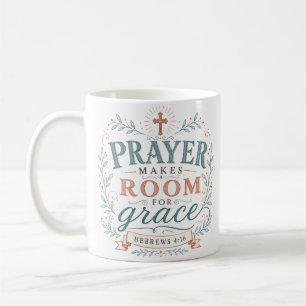 Prayer Makes Room For Grace Christian Quote Coffee Mug