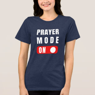 Prayer Mode On. Bella+Canvas Women's Tri-blend T- Shirt