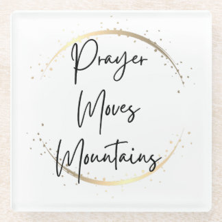 Prayer Moves Mountains Faith Script Glass Coaster