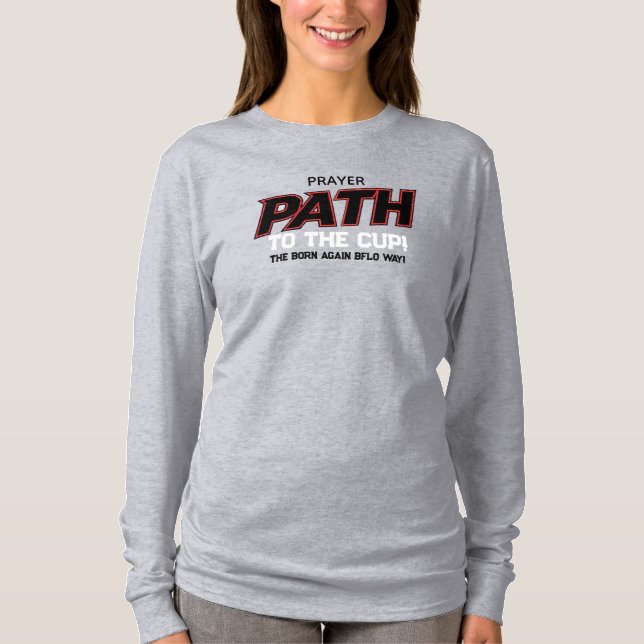 PRAYER PATH THE BORN AGAIN BFLO WAY! T-Shirt (Front)