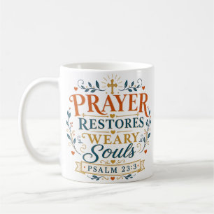 Prayer Restores Weary Souls Christian Quote Coffee Mug