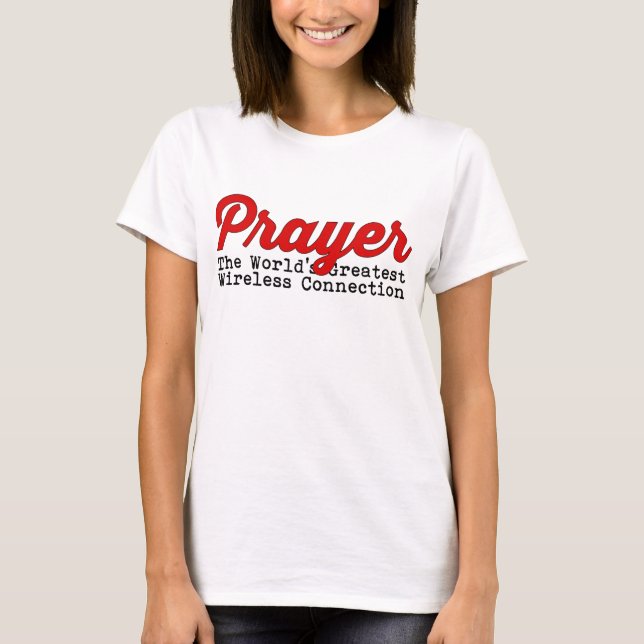 Prayer The World's Greatest Wireless Connection T-Shirt (Front)
