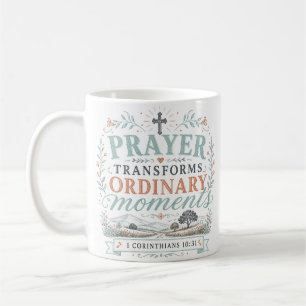 Prayer Transforms Ordinary Moments Christian Quote Coffee Mug
