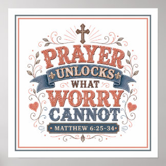 Prayer Unlocks What Worry Cannot Christian Quotes Poster
