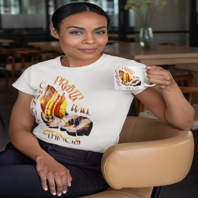 Prayer Will Change Things T-Shirt (Creator Uploaded)