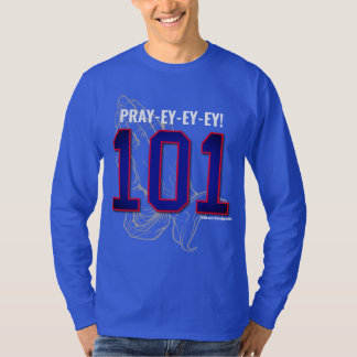 PRAYEYEYEY! 101 longsleeves or T-Shirt