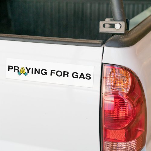 Praying for Gas Bumper Sticker