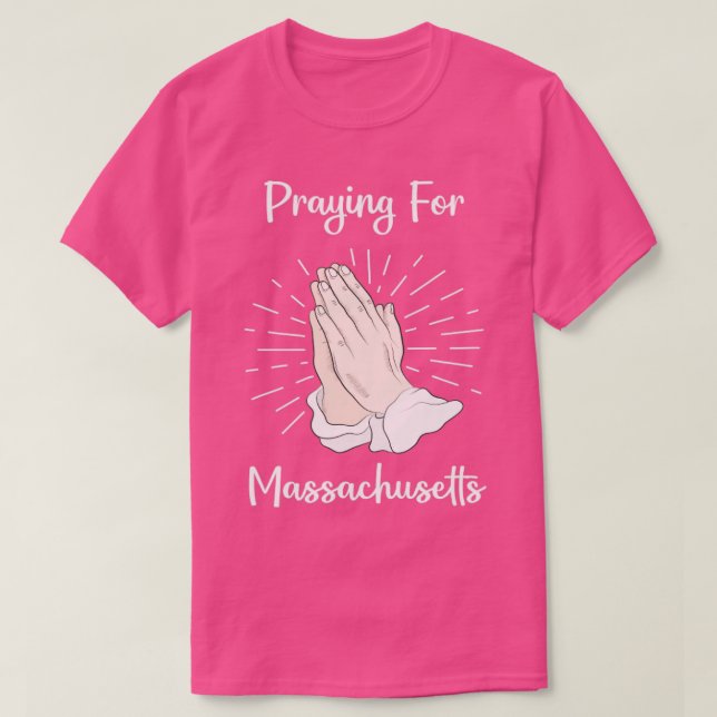 Praying For Massachusetts  T-Shirt (Design Front)
