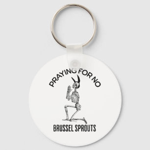 Praying For No Brussel Sprouts Funny Easter Skelet Keychain