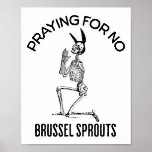 Praying For No Brussel Sprouts Funny Easter Skelet Poster