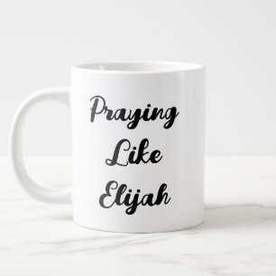 Praying Like Elijah James 5:17-18 Scripture Quote Giant Coffee Mug