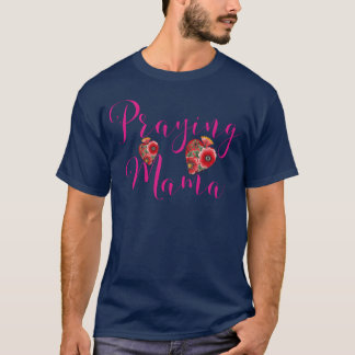 Praying Mama Faithful Mother Prays Gifts funny T-Shirt