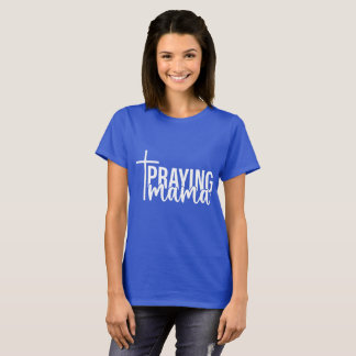 Praying Mama T-Shirt
