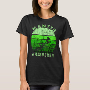 Praying Mantis Whisperer Retro Vintage Green Insec T-Shirt