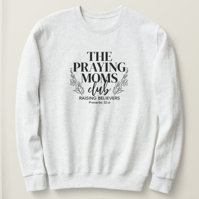 Praying Moms Club Sweatshirt (Design Front)