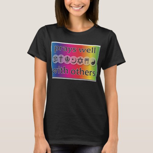 Prays Well With Others premium quality t _shirt T_Shirt