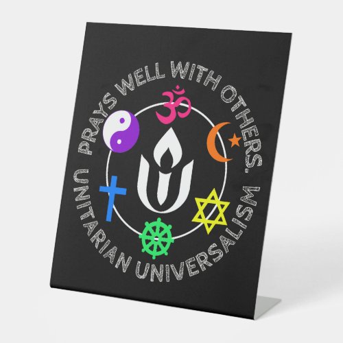 Prays well with others Unitarian Universalism  Pedestal Sign