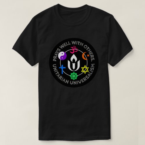 Prays well with others Unitarian Universalism  T_Shirt