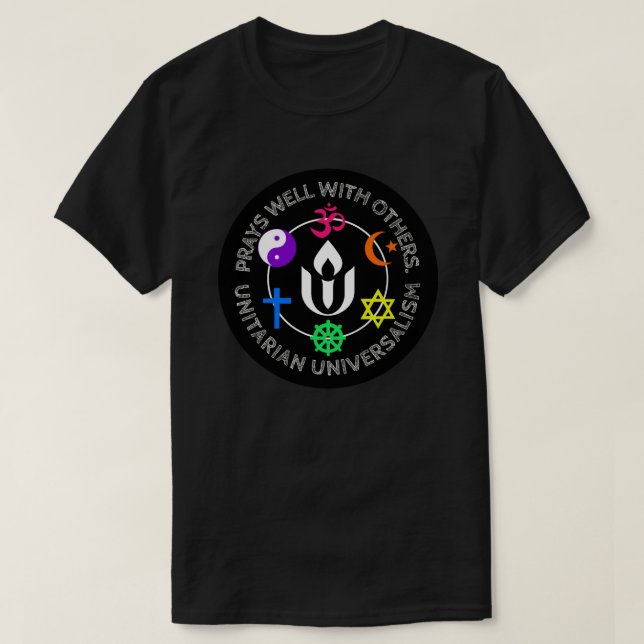 Prays well with others Unitarian Universalism  T-Shirt (Design Front)