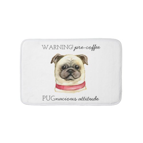 Pre Coffee Pugnacious Attitude with Pug Bath Mat