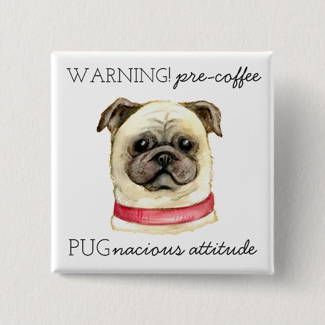 Pre Coffee Pugnacious Attitude with Pug Button (Front)