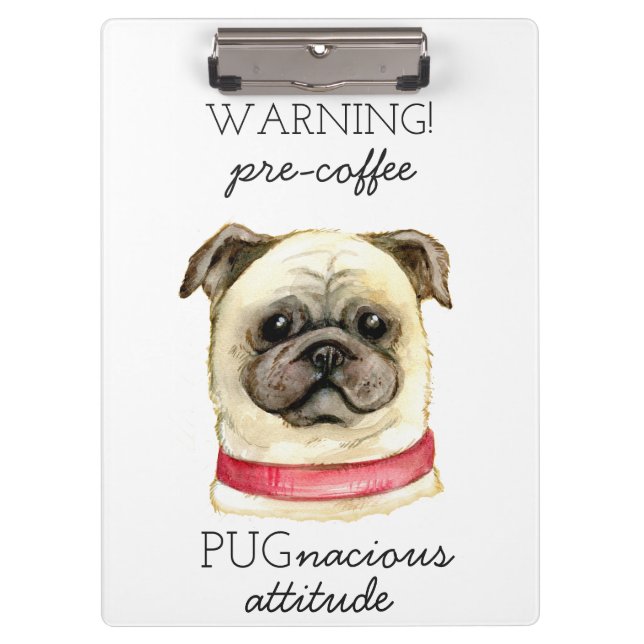 Pre Coffee Pugnacious Attitude with Pug Clipboard (Front)