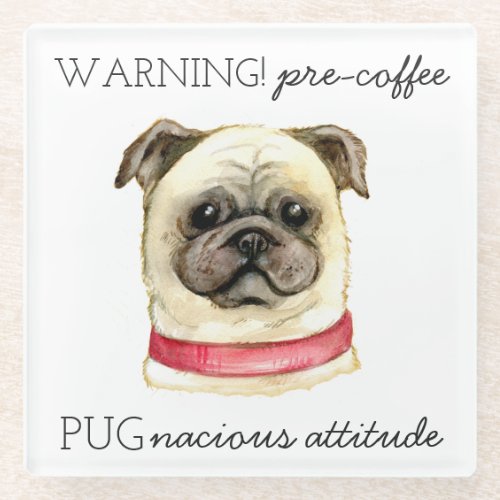 Pre Coffee Pugnacious Attitude with Pug Glass Coaster