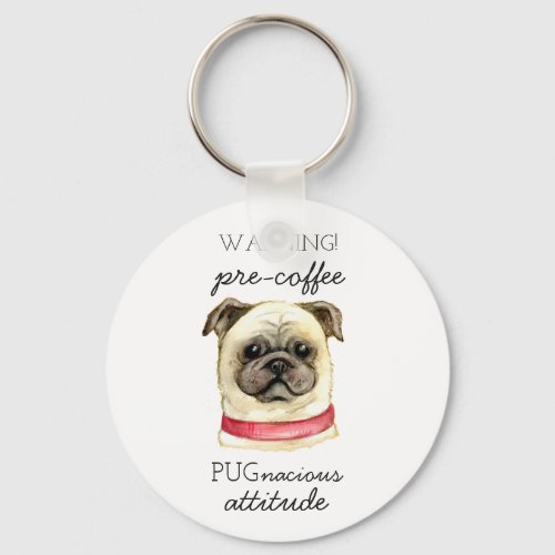 Pre Coffee Pugnacious Attitude with Pug Keychain