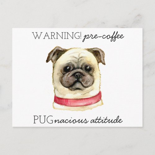 Pre Coffee Pugnacious Attitude with Pug Postcard