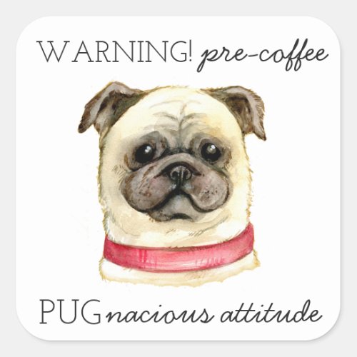 Pre Coffee Pugnacious Attitude with Pug Square Sticker