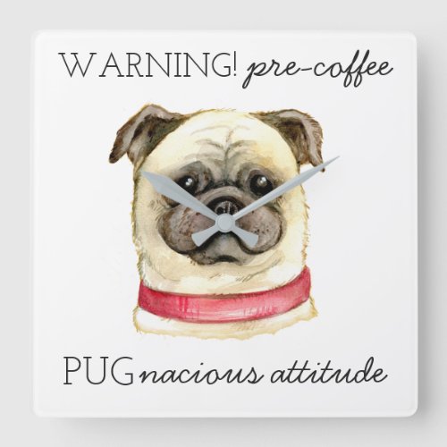 Pre Coffee Pugnacious Attitude with Pug Square Wall Clock