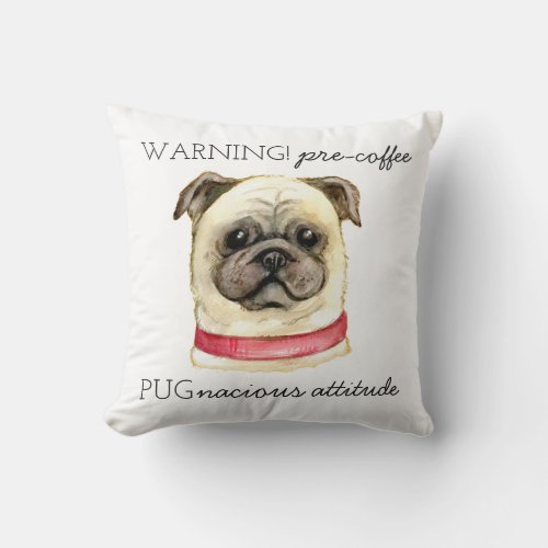 Pre Coffee Pugnacious Attitude with Pug Throw Pillow